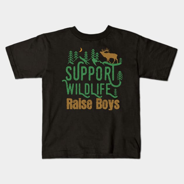 Support Wildlife Raise Boys Children Mother's Day Quotes Nature mom Kids T-Shirt by mezy